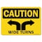 Signmission OSHA Caution, 7" Width, Rigid Plastic, 7" W, 10" L, Landscape, Wide Turns OS-CS-P-710-L-19261 - alternate 1